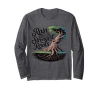 Rain Grows The Strongest Roots, Tree Lover Long Sleeve T-Shirt