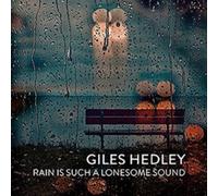 Giles Hedley - Rain Is Such A Lonesome Sound