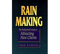 Rain Making: Professional's Guide to Attracting New Clients