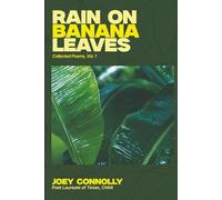 Rain on Banana Leaves: Collected Poems, Vol. 1 by Joey Connolly