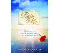 Rain on Me: Devotions of Hope & Encouragement for Difficult Times