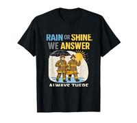 Rain Or Shine We Answer Firefighter Art T-Shirt