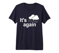 Rain Weather Bad It's Raining Premium T-Shirt