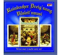 Rainbacher Dreigsang - Wirst Mei Liacht Umi Sei'