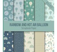 Rainbow and Hot Air Balloon Scrapbook Paper: Double-sided collage book featuring decorative patterns in unique, coordinating designs