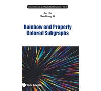 Rainbow And Properly Colored Subgraphs: 26 (Series on Concrete & Applicable Mathematics)