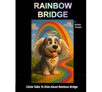 Rainbow Bridge: Chole Talks To Kids About Rainbow Bridge