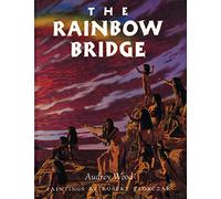 Rainbow Bridge: Inspired by a Chumash Tale