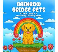 Rainbow Bridge Pets: 50 Cute, Comfy, and Heavenly Coloring Pages for Fast Stress Relief, Gentle Mindful Relaxation, and Complete Emotional Healing (Service & Companions Coloring)