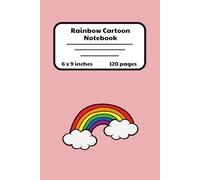 Rainbow Cartoon Notebook: Rainbows Theme | 120 Lined Pages | 6x9 inches | School Works, College, Taking Notes, Journaling, Diary | For Teens And Adults