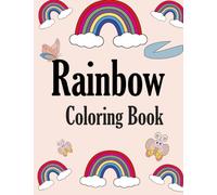 Rainbow Coloring Book: An Adults, Child, And Toddler's Rainbow Coloring Book. Sweet Coloring Pages For Girls
