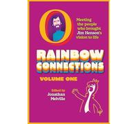 Rainbow Connections: Volume One: Meeting the People Who Brought Jim Henson’s Vision to Life
