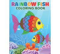 Rainbow Fish Coloring Book: Perfect Gift For Fan Who Loves Cute Animals With Incredible Illustrations To Relax And Unwind