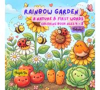 Rainbow Garden: A Nature & First Words Coloring Book for Kids Ages 4-8 Volume 1: 40 Beautiful Illustrations of Flowers, Bugs, Birds & Vegetables - Learn 40 Nature Words While You Color!