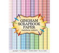 Rainbow Gingham Scrapbook Paper: 40 Double-Sided Pages in 20 Colorful Designs Perfect for Scrapbooking, Junk Journals, Card Making, Collage and Mixed Media - Created by Artist