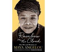 Rainbow in the Cloud: The Wit and Wisdom of Maya Angelou by Dr Maya Angelou (2014-10-28)