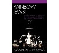 Rainbow Jews: Jewish and Gay Identity in the Performing Arts