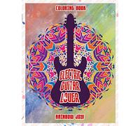 Rainbow Joy! - Electric Guitar Lover Coloring Book: An Awesome Coloring Book For Kids With High-Quality Illustrations Of Electric Guitar