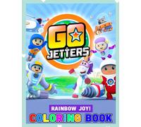 Rainbow Joy! - Go Jetters Coloring Book: Lovely Gift Giving Many Illustrations Of For Kids Ages 4-6 To Boost Their Creativity And Relieve Stress