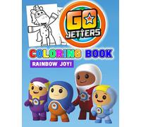 Rainbow Joy! - Go Jetters Coloring Book: Lovely Gift Giving Many Illustrations Of For Kids Ages 4-6 To Boost Their Creativity And Relieve Stress