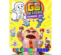 Rainbow Joy! - Go Jetters Coloring Book: Lovely Gift Giving Many Illustrations Of For Kids Ages 4-6 To Boost Their Creativity And Relieve Stress