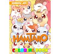 Rainbow Joy! - Hamtaro Coloring Book: Adorable And Vivid Illustrations For All Fans Of All Ages
