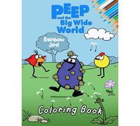 Rainbow Joy! - Peep and the Big Wide World Coloring Book: Creative Illustration Pages For Toddlers, Kindergarten, Preschool Kids To Unleash Artistic Abilities And Relax