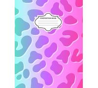 Rainbow Leopard Print Composition Book - Colorful Animal Print Notebook, 120 Pages for School, Journaling & Writing: A bold and colorful rainbow ... office, journaling, and creative writing.