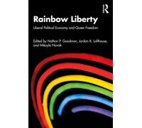 Rainbow Liberty : Liberal Political Economy and Queer Freedom