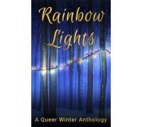 Rainbow Lights: A Queer Winter Anthology (QStory Northampton LGBTQIA Anthologies)
