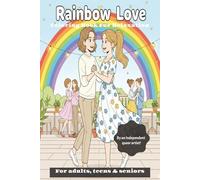 Rainbow Love Coloring Book: Coloring Book For LGBTQ+ Members & Supporters, Coloring Book for Teens, Adults & Seniors, Leisure Activities to Promote ... for Vacations, Hollidays and Leisure Time
