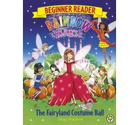 Rainbow Magic Beginner Reader: The Fairyland Costume Ball : Book 5