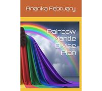 Rainbow Mantle Divine Plan (Rainbow Mantle Awakening, Rainbow Mantle Renewal, Rainbow Mantle Revival, Rainbow Mantle Devotional, Rainbow Mantle Divine Plan)