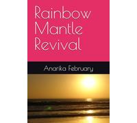 Rainbow Mantle Revival (Rainbow Mantle Awakening, Rainbow Mantle Renewal, Rainbow Mantle Revival, Rainbow Mantle Devotional, Rainbow Mantle Divine Plan)