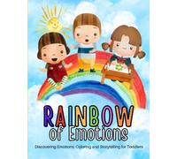 Rainbow of Emotions: Discovering Emotions Coloring and Storytelling for Toddlers: Age 3-5 Help your Child Understand Feelings and Emotions in Fun and Easy Way Through Stories and Coloring