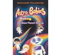 Rainbow Planet Rescue: An illustrated chapter book series for kids 6-9: 2 (Astro Babies)