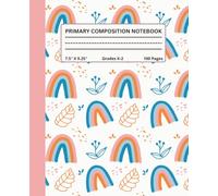 Rainbow Primary Composition Notebook for Grades K-2: Draw and Write Journal for Girls with Top Half Blank Picture Space | Handwriting Practice Sheets for Kindergarten, 1st & 2nd Grade