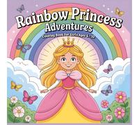 Rainbow Princess Adventures Coloring Book for Girls Ages 6 to 10: Beautiful Princesses Rainbows and Happy Fairytale Scenes to Color (Wonder Garden Adventures)