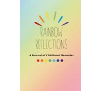 Rainbow Reflections: A journal of childhood memories