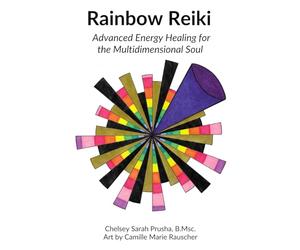 Rainbow Reiki: Advanced Energy Healing for the Multidimensional Soul