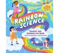 Rainbow Science: Discover How Rainbows Are Made, with 23 Fun Experiments & Colourful Activities!