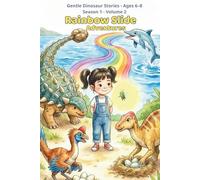 Rainbow Slide Adventures: Season 1 - Volume 2: Gentle Dinosaur Stories About Kindness, Bravery, and Problem-Solving for Kids Ages 6-8