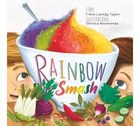 Rainbow Smash: Rhyming, colourful picture book to encourage picky eaters at meal times