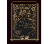 Rainbow Sparkles Permission Slips to Not Give a F#ck Deluxe Edition: Color Your Way Through Burnout, Boundaries, & IDGAF Energy (Chronicles of Rainbow ... - Pawssive Aggressive Wisdom in Fur Form)