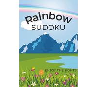 Rainbow Sudoku Puzzle Book: Rainbow Sudoku for Relaxation and Focus | Bright, Uplifting Puzzles to Boost Clarity and Reduce Stress | 6x9 Inches, 110 Pages | 50+ Puzzles | Solutions Included