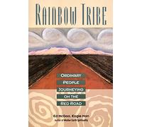 Rainbow Tribe: Ordinary People Journeying on the Red Road