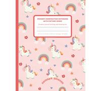 Rainbow Unicorn Primary Composition Notebook with Picture Space: Primary Journal Composition Book | Kindergarten Grade K-2 | Encourage Your Child to ... Bonus Coloring Pages | Cute Unicorn for Girls