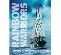 Rainbow Warriors : Legendary Stories from Greenpeace Ships