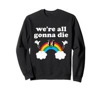 Rainbow We Will All Die Vintage Sweatshirt