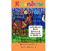 Rainbow Zebra: A Children's Book Written & Illustrated by Children